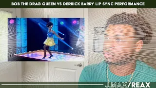 Bob The Drag Queen vs Derrick Barry Lip Sync Performance | J.Max/Reax (Reaction)