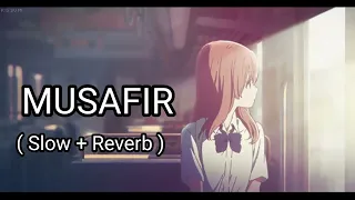 Musafir ( Slow + Reverb ) - Atif Aslam | Himansh Kohli, Zoya Afroz | Palak & Palash Muchhal