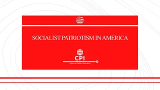 Socialist Patriotism in America - Web Conference of the Center for Political Innovation