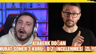 Ataberk Doğan Üç Kuruş Dizi İncelemesi İzliyor (Murat Soner)