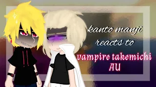 kanto manji react to vampire takemichi AU||TokyoRevengers/TR||Gachaclub/Gacharedux/GC//°Mei-Rin°