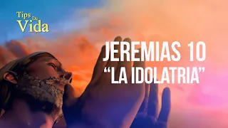 La idolatria que Dios aborrece Biblia, Jeremias capítulo 10