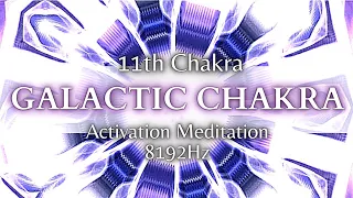 GALACTIC CHAKRA Meditation - 11th Chakra Activation 8192Hz - Awaken Supreme Spiritual Abilities