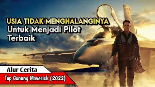 USIA TIDAK MENGHALANGINYA UNTUK MENJADI PILOT TERBAIK ll Alur Cerita Film Top Gun Maverick 2022