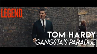 (Legend) Tom Hardy ll Gangsta Paradise