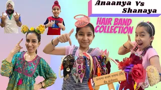 Anaanya Vs Shanaya Hair Band Collection | RS 1313 VLOGS | Ramneek Singh 1313