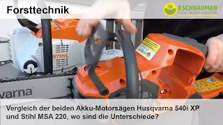 Vergleich der beiden Akku-Motorsägen Husqvarna 540i XP und Stihl MSA 220, wo sind die Unterschiede?