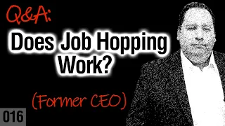 Job Hopping / Switching Jobs - to Get Promoted.  Does it work? (from former CEO)