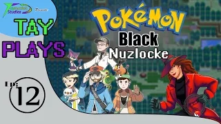 Tay Plays: Pokémon Black Nuzlocke, Ep 12