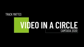 Video in a Circle - Camtasia Advanced Series