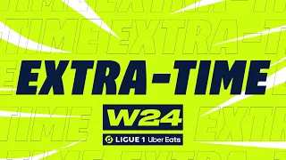 Extra-time : Week 24 - Ligue 1 Uber Eats / 2022-2023