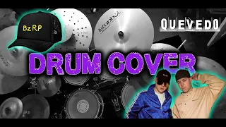 QUEVEDO - BZRP MUSIC SESSION #52 - DRUM COVER