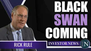 Rick Rule: A Black Swan Event Is Coming, Why You Need Cash To Survive