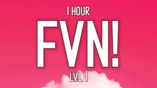 [1 HOUR] LVL1 - FVN! (Lyrics)