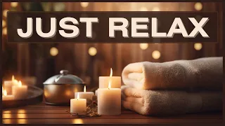 Just Relax || Beautiful Relaxation Music for Body & Soul 🎧