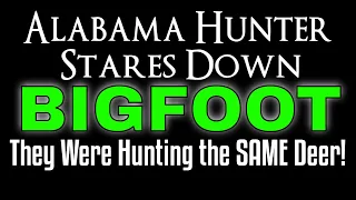 Alabama Hunter and Sasquatch Hunt the Same Deer - it's a Stare Down