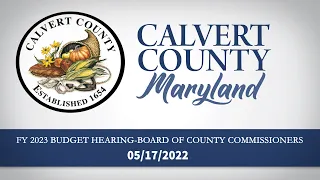 Board of County Commissioners - FY 2023 Budget Hearing - Calvert County, MD - 05/17/2022