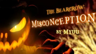 [PARAGRAPH 4] The Bearcrow: Misconception| By: Myuu