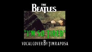 TIM RAPOSA   IM SO TIRED    The Beatles   vocal cover
