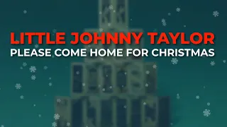 Little Johnny Taylor - Please Come Home For Christmas (Official Audio)
