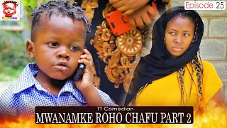 TT Comedian MWANAMKE ROHO CHAFU PART 2  Episode 25