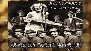 You Need Eight Inches (To Take This Ride) by Dixie Normous & the Yardsticks (1954)