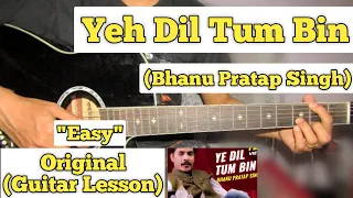 Yeh Dil Tum Bin - Bhanu Pratap Singh | Guitar Lesson | Easy Chords | (Cover)