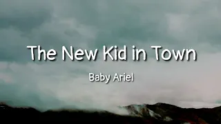 Baby Ariel - The New Kid In Town (lyrics)