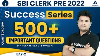 SBI CLERK PRE 2022 | SUCCESS SERIES | 500+ Important Questions #2 | Maths By Shantanu Shukla