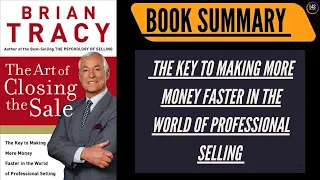 020 The Art Of Closing The Sale   By Brian  Tracy  !!  Book Summary !! By L4$