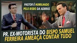 EX MOTORISTA DO BISBO SAMUEL FERREIRA AMEAÇA CONTAR TUDO SOBRE BASTIDORES DA ADBRÁS MADUREIRA