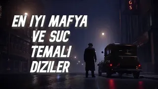 En İyi Suç ve Mafya Temalı Diziler / Best Crime & Mafia TV Shows