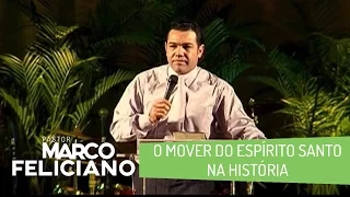 O MOVER DO ESPÍRITO SANTO NA HISTÓRIA, PASTOR MARCO FELICIANO