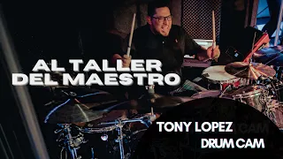 Al Taller del Maestro | Tony Lopez | Drum Cam | Alex Campos