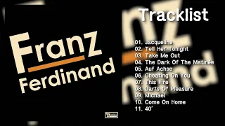 [Full Album] F̲r̲anz F̲e̲rdin̲a̲nd - F̲r̲anz F̲e̲rdin̲a̲nd