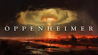 Oppenheimer - Ambient Inspirational Music - 1 Hour of Oppenheimer Style Ambience