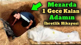 Mezarın İçinde Bir Gece Geçiren Adamın İbretlik Hikayesi