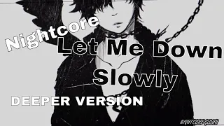 【Nightcore】Let Me Down Slowly (Lyrics) ♦DEEPER VERSION♦