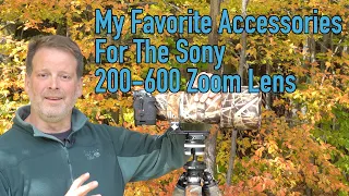 My Favorite Accessories For The Sony 200-600 Zoom Lens