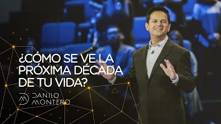 ¿Cómo se ve la próxima década de tu vida? - Danilo Montero | Prédicas Cristianas 2020