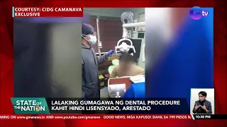 Lalaking gumagawa ng dental procedure kahit hindi lisensyado, arestado | SONA