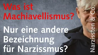 Was ist Machiavellismus? Nur ein anderer Name für Narzissmus?