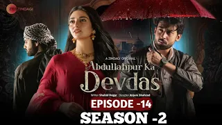 Abdullahpur Ka Devdas Episode 14 - Season 2 | Bilal Abbas Khan, Sarah Khan | Mr Nawaz