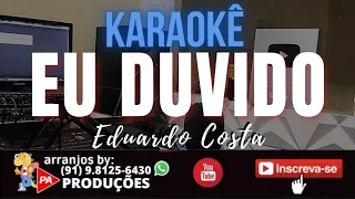 Karaokê - Eu Duvido - Eduardo Costa (Com Letra)