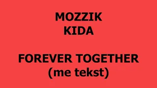 Mozzik x Kida - Forever together ( me tekst / lyrics )