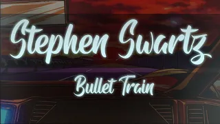 Stephen Swartz - Bullet Train (Slowed & Reverb)