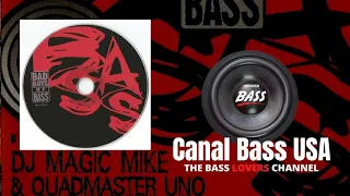 DJ Magic Mike & Quadmaster Uno - Bad Boys Of Bass 1998