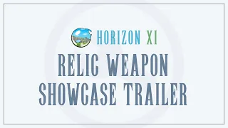 HorizonXI - Relic Weapon Showcase Trailer