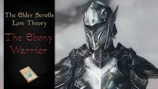 The Ebony Warrior, who is he? - The Elder Scrolls Lore (Theory/Analysis)