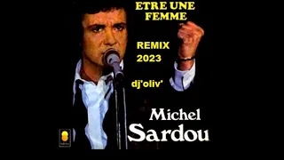 Michel Sardou     Etre une femme     Remix 2023  Dj' Oliv'